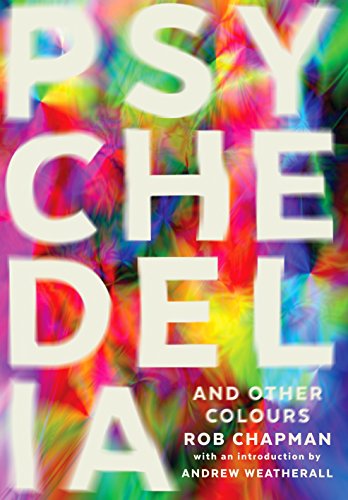 Beispielbild fr Psychedelia and Other Colours: Rob Chapman zum Verkauf von WorldofBooks