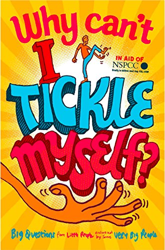 Beispielbild fr Why Can't I Tickle Myself?: Big Questions From Little People . . . Answered By Some Very Big People zum Verkauf von AwesomeBooks