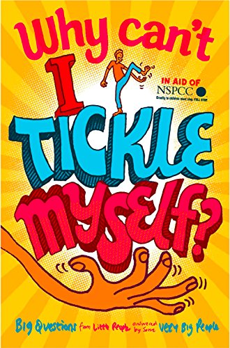 Stock image for Why Can't I Tickle Myself?: Big Questions From Little People . . . Answered By Some Very Big People for sale by WorldofBooks