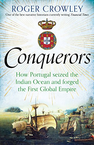 Stock image for Conquerors: How Portugal Seized the Indian Ocean and Forged the First Global Empire for sale by Friends of  Pima County Public Library