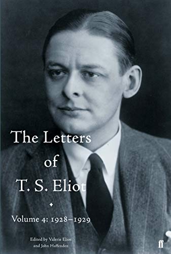 Stock image for The Letters of T.S.Eliot. Volume 4: 1928-1929. Edited by Valerie Eliot and John Haffenden for sale by Arapiles Mountain Books - Mount of Alex