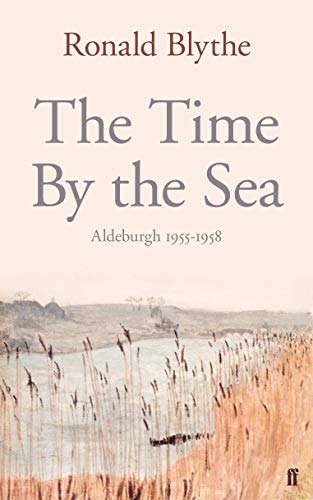 Stock image for The Time by the Sea: Aldeburgh 1955-1958: Aldeburgh 1956-1958 for sale by WorldofBooks
