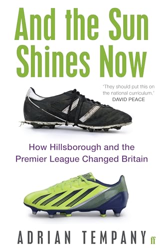 Stock image for And the Sun Shines Now: How Hillsborough and the Premier League Changed Britain for sale by St Vincent de Paul of Lane County