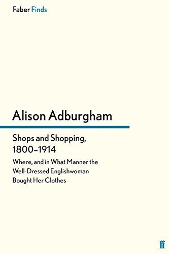9780571296019: Shops and Shopping, 1800-1914: Where, and in What Manner the Well-Dressed Englishwoman Bought Her Clothes