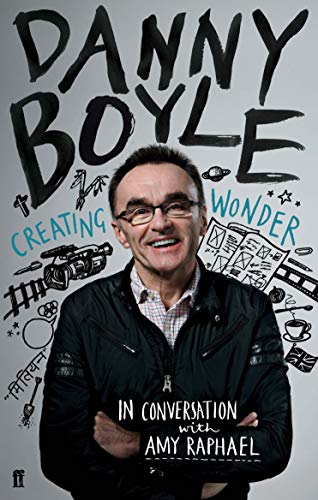 Beispielbild fr Danny Boyle: Creating Wonder: Authorised Edition zum Verkauf von WorldofBooks