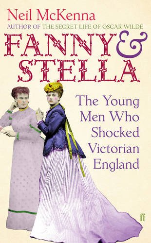 Stock image for Fanny and Stella: The Young Men Who Shocked Victorian England for sale by GF Books, Inc.