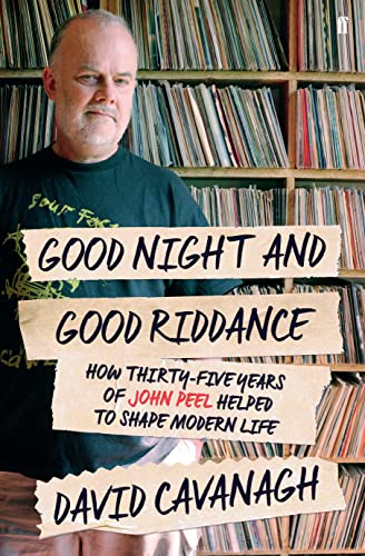 9780571302475: Good Night and Good Riddance: How Thirty-Five Years of John Peel Helped to Shape Modern Life