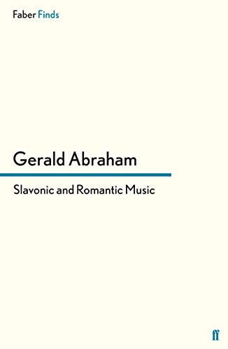 Slavonic and Romantic Music (9780571302802) by Abraham, Gerald