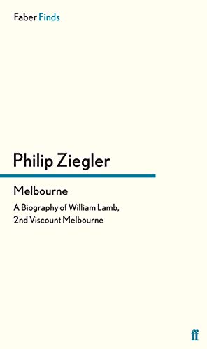 9780571302871: Melbourne: A Biography of William Lamb, 2nd Viscount Melbourne