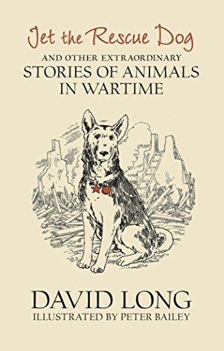 Beispielbild fr Jet the Rescue Dog: . and other extraordinary stories of animals in wartime zum Verkauf von WorldofBooks