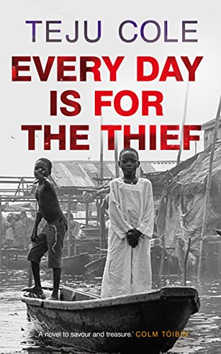 Every Day is for the Thief - Cole, Teju