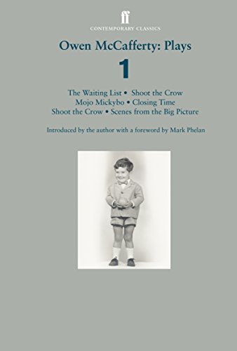 Stock image for Owen McCafferty: Plays 1: Mojo Mickybo; Shoot the Crow; Closing Time; Scenes from the Big Picture; The Waiting List for sale by Housing Works Online Bookstore