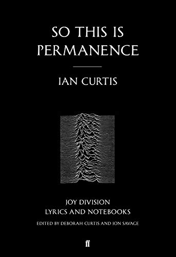 9780571309573: So This Is Permanence: Joy Division Lyrics and Notebooks