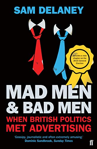 9780571312405: Mad Men & Bad Men: When British Politics Met Advertising