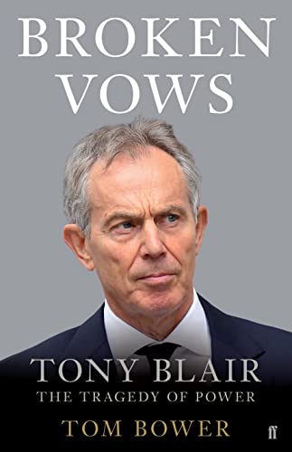 Beispielbild fr Broken Vows: Tony Blair The Tragedy of Power zum Verkauf von WorldofBooks