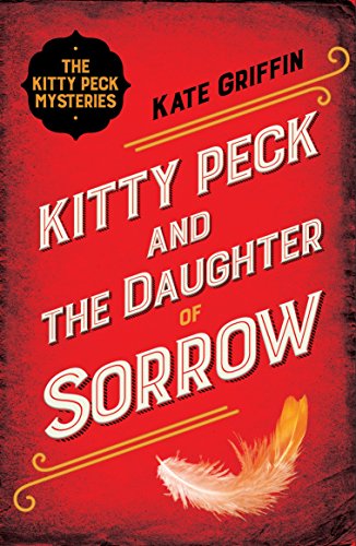 Beispielbild fr Kitty Peck and the Daughter of Sorrow: Kate Griffin zum Verkauf von WorldofBooks