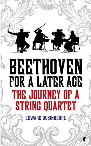 Beispielbild fr Beethoven for a Later Age: The Journey of a String Quartet zum Verkauf von WorldofBooks