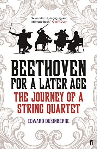 Beispielbild fr Beethoven for a Later Age: The Journey of a String Quartet zum Verkauf von WorldofBooks