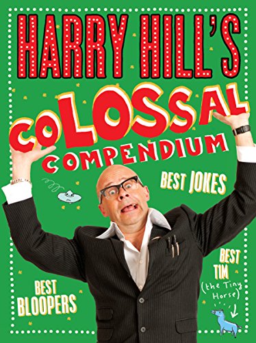 Imagen de archivo de Harry Hill's Colossal Compendium : Best Bloopers: Best Jokes: Best Tim(The Tiny Horse) a la venta por Better World Books
