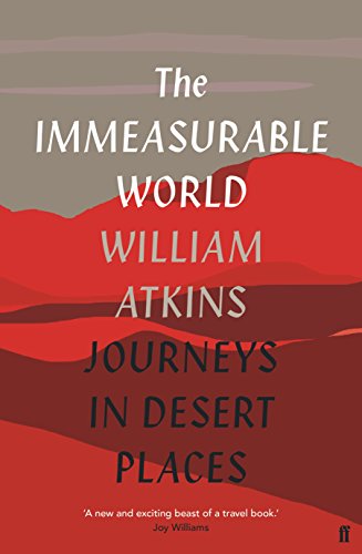 Stock image for The Immeasurable World: Journeys in Desert Places for sale by AwesomeBooks
