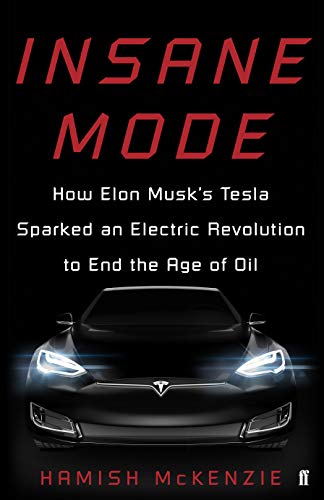 Beispielbild fr Insane Mode: How Elon Musk  s Tesla Sparked an Electric Revolution to End the Age of Oil zum Verkauf von WorldofBooks