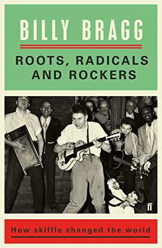 Stock image for Roots, Radicals and Rockers: How Skiffle Changed the World for sale by BooksRun