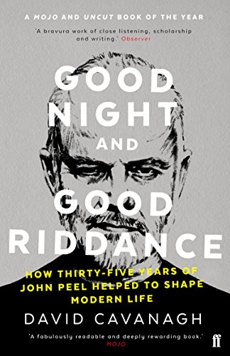 Imagen de archivo de Good Night and Good Riddance: How Thirty-Five Years of John Peel Helped to Shape Modern Life a la venta por AwesomeBooks