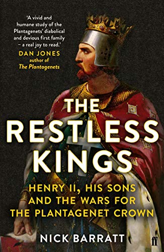 Stock image for The Restless Kings: Henry II, His Sons and the Wars for the Plantagenet Crown for sale by AwesomeBooks