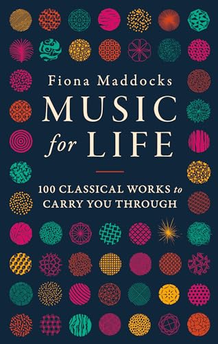 Beispielbild fr Music for Life : 100 Works to Carry You Through zum Verkauf von Better World Books