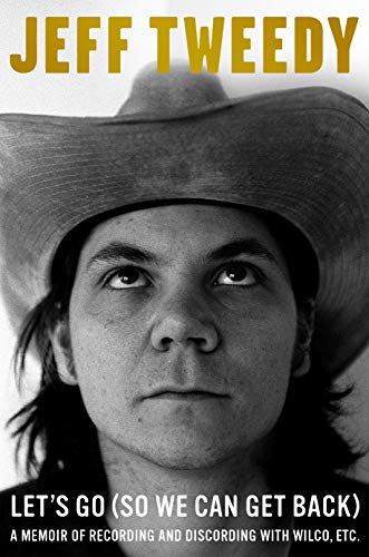 9780571330492: Let's Go (So We Can Get Back): A Memoir of Recording and Discording with Wilco, etc.
