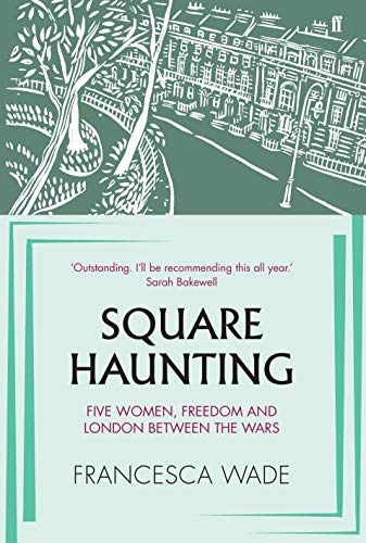 Imagen de archivo de Square Haunting: Five Women, Freedom and London Between the Wars a la venta por AwesomeBooks