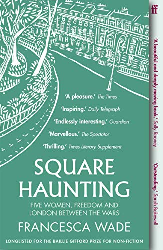 Stock image for Square Haunting: Five Women, Freedom and London Between the Wars for sale by Zoom Books Company