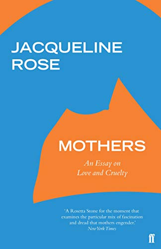 Imagen de archivo de Mothers: An Essay on Love and Cruelty a la venta por WorldofBooks