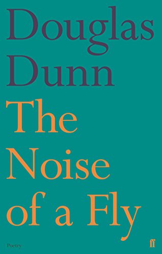 Beispielbild fr The Noise of a Fly: Douglas Dunn zum Verkauf von WorldofBooks