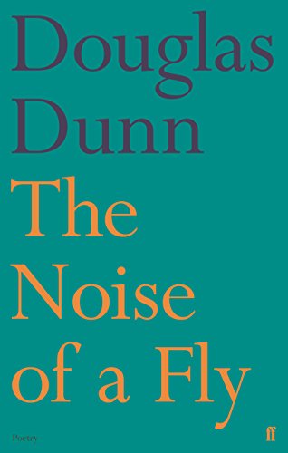 Stock image for The Noise of a Fly: Douglas Dunn for sale by WorldofBooks