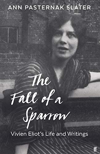 Imagen de archivo de The Fall of a Sparrow: Vivien Eliot's Life and Writings a la venta por WorldofBooks