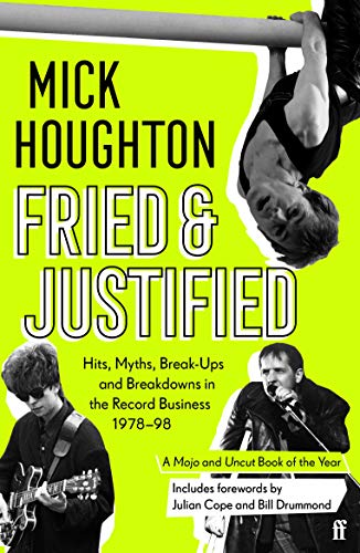 9780571336838: Fried & justified: hits, myths, break-ups and breakdowns in the record business 1978-1998