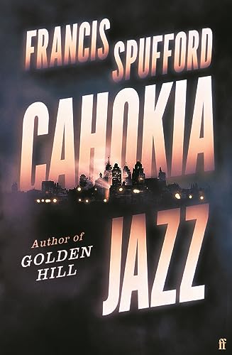 Stock image for Cahokia Jazz: From the prizewinning author of Golden Hill   the best book of the century   Richard Osman for sale by WorldofBooks