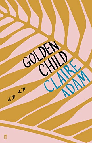 Stock image for Golden Child: Winner of the Desmond Elliot Prize 2019 for sale by AwesomeBooks