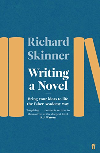 9780571340460: Writing a Novel: Bring Your Ideas To Life The Faber Academy Way