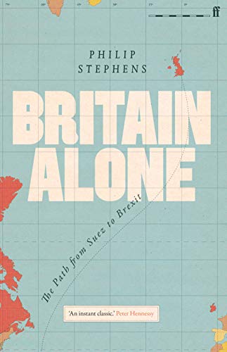 Stock image for Britain Alone: The Path from Suez to Brexit for sale by Books-FYI, Inc.
