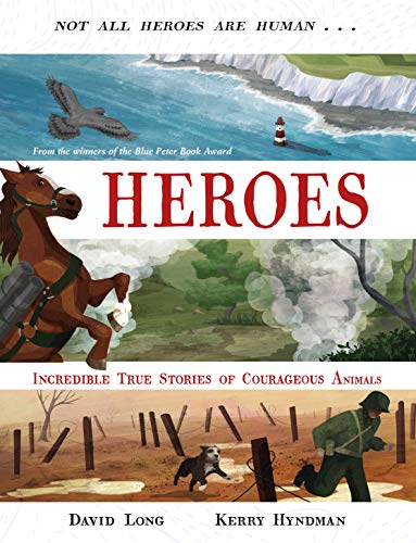 Stock image for Heroes : Incredible True Stories of Courageous Animals for sale by GreatBookPrices