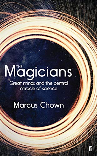 Beispielbild fr The Magicians: Great Minds and the Central Miracle of Science zum Verkauf von WorldofBooks