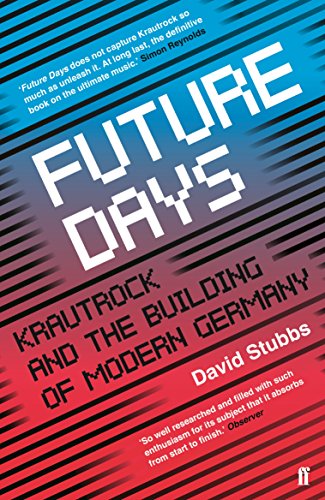 Beispielbild fr Future Days: Krautrock and the Building of Modern Germany zum Verkauf von Kennys Bookshop and Art Galleries Ltd.