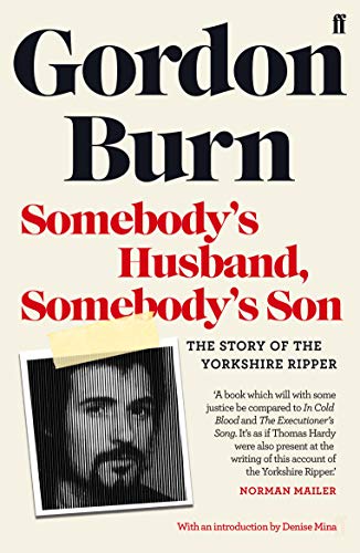 Imagen de archivo de Somebody's Husband, Somebody's Son: The Story of the Yorkshire Ripper a la venta por WorldofBooks