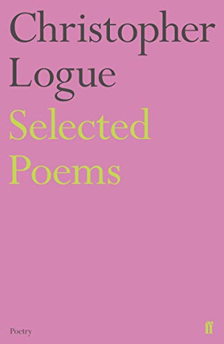 9780571347698: Selected Poems of Christopher Logue (Faber Poetry)