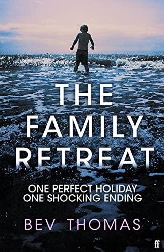 9780571349555: The Family Retreat: 'Few psychological thrillers ring so true.' The Sunday Times Crime Club Star Pick