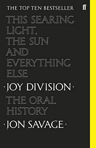 Beispielbild fr This Searing Light, the Sun and Everything Else: Joy Division: The Oral History zum Verkauf von WorldofBooks