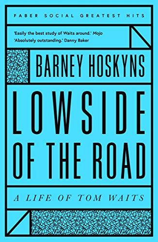 Stock image for Lowside of the Road: A Life of Tom Waits (Faber Greatest Hits) for sale by WorldofBooks