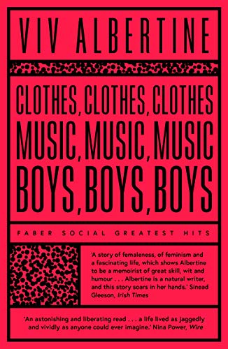Beispielbild fr Clothes, Clothes, Clothes. Music, Music, Music. Boys, Boys, Boys.: Viv Albertine (Faber Greatest Hits) zum Verkauf von WorldofBooks
